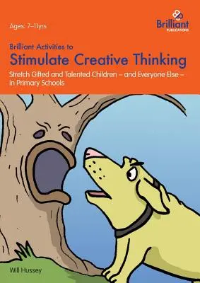 Brilantné aktivity na stimuláciu tvorivého myslenia: Nadané a talentované deti - a všetci ostatní - na základných školách - Brilliant Activities to Stimulate Creative Thinking: Stretch Gifted and Talented Children - And Everyone Else - In Primary Schools