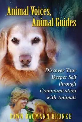 Hlasy zvierat, sprievodcovia zvieratami: Objavte svoje hlbšie ja prostredníctvom komunikácie so zvieratami - Animal Voices, Animal Guides: Discover Your Deeper Self Through Communication with Animals