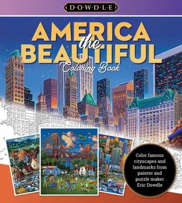 Eric Dowdle Omaľovánky: Amerika je krásna: Vymalujte slávne mestské krajiny a pamiatky v rozmarnom štýle ľudového umelca Erica Dowdla - Eric Dowdle Coloring Book: America the Beautiful: Color Famous Cityscapes and Landmarks in the Whimsical Style of Folk Artist Eric Dowdle