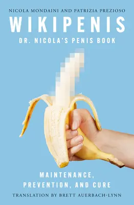 Wikipédia: Nicolova kniha o penise - údržba, prevencia a starostlivosť - Wikipenis: Dr. Nicola's Penis Book--Maintenance, Prevention, and Care