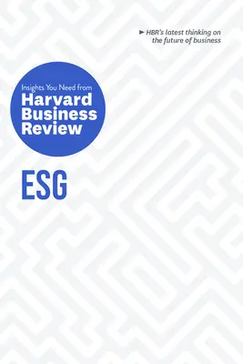Esg: Poznatky, ktoré potrebujete z Harvard Business Review - Esg: The Insights You Need from Harvard Business Review