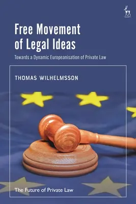 Voľný pohyb právnych myšlienok: Na ceste k dynamickej europeizácii súkromného práva - Free Movement of Legal Ideas: Towards a Dynamic Europeanisation of Private Law
