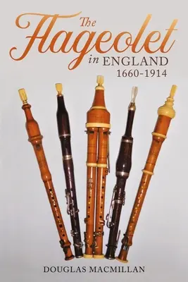 Flageolet v Anglicku, 1660-1914 - The Flageolet in England, 1660-1914
