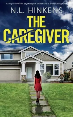 Opatrovateľ: Neodolateľný psychologický triler s dychberúcim zvratom - The Caregiver: An unputdownable psychological thriller with a breathtaking twist