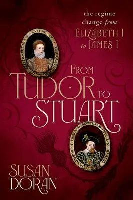 Od Tudorovcov k Stuartovcom: Zmena režimu od Alžbety I. po Jakuba I. - From Tudor to Stuart: The Regime Change from Elizabeth I to James I