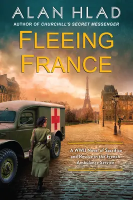 Útek z Francúzska: Román z druhej svetovej vojny o obetavosti a záchrane vo francúzskej záchrannej službe - Fleeing France: A WWII Novel of Sacrifice and Rescue in the French Ambulance Service