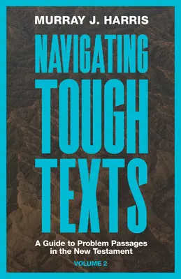 Navigácia v ťažkých textoch, 2. diel: Sprievodca problematickými pasážami Novej zmluvy - Navigating Tough Texts, Volume 2: A Guide to Problem Passages in the New Testament