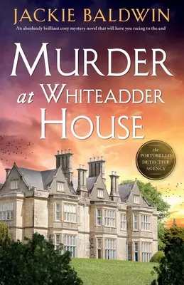 Vražda vo Whiteadder House: Absolútne brilantný útulný mysteriózny román, ktorý vás bude hnať až do konca - Murder at Whiteadder House: An absolutely brilliant cozy mystery novel that will have you racing to the end