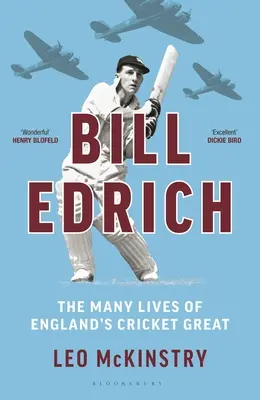 Bill Edrich: Mnoho životov veľkého anglického kriketového hráča - Bill Edrich: The Many Lives of England's Cricket Great