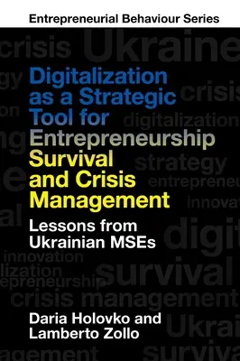 Digitalizácia ako strategický nástroj prežitia a krízového riadenia v podnikaní: Z ukrajinských misií si odnášame ponaučenia - Digitalization as a Strategic Tool for Entrepreneurship Survival and Crisis Management: Lessons from Ukrainian Mses