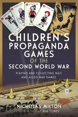 Detské propagandistické hry druhej svetovej vojny: Hranie a zbieranie nacistických a spojeneckých vojnových hier - Children's Propaganda Games of the Second World War: Playing and Collecting Nazi and Allied War Games