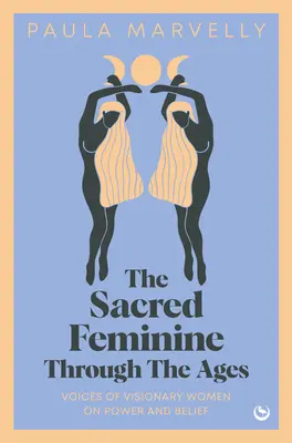 Posvätná žena v priebehu vekov - The Sacred Feminine Through the Ages