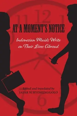 V okamihu: Indonézske slúžky píšu o svojom živote v zahraničí - At a Moment's Notice: Indonesian Maids Write on Their Lives Abroad
