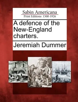 Obrana novoanglických listín. - A Defence of the New-England Charters.
