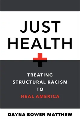 Spravodlivé zdravie: Liečba štrukturálneho rasizmu na uzdravenie Ameriky - Just Health: Treating Structural Racism to Heal America