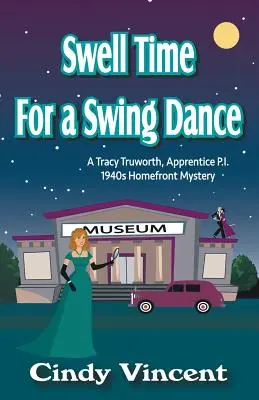 Swell Time for a Swing Dance: Záhada Tracyho Truwortha, súkromného detektíva, 40. roky 20. storočia - Swell Time for a Swing Dance: A Tracy Truworth, Apprentice P.I., 1940s Homefront Mystery