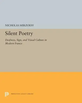 Tichá poézia: Hluchota, znaková a vizuálna kultúra v modernom Francúzsku - Silent Poetry: Deafness, Sign, and Visual Culture in Modern France