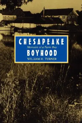 Chesapeake Boyhood (Chlapčenský život v Chesapeake): Spomienky farmárskeho chlapca - Chesapeake Boyhood: Memoirs of a Farm Boy