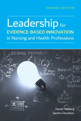 Vedenie inovácií založených na dôkazoch v ošetrovateľstve a zdravotníckych profesiách - Leadership for Evidence-Based Innovation in Nursing and Health Professions