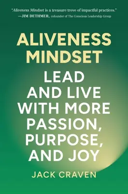 Aliveness Mindset: Viedla a žila s väčšou vášňou, cieľom a radosťou - Aliveness Mindset: Lead and Live with More Passion, Purpose, and Joy