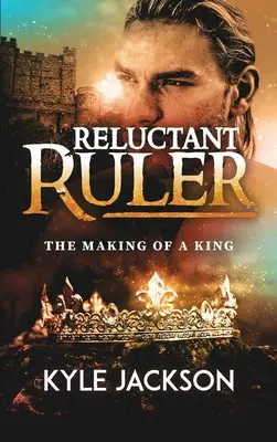 Váhavý vládca: Vládca a kráľ sa stáva kráľom (The Making of a King) - Reluctant Ruler: The Making of a King