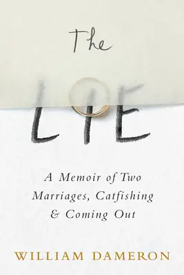 The Lie: A Memoir of Two Marriages, Catfishing & Coming Out (Lož: Spomienky na dve manželstvá, lov mačiek a coming out) - The Lie: A Memoir of Two Marriages, Catfishing & Coming Out