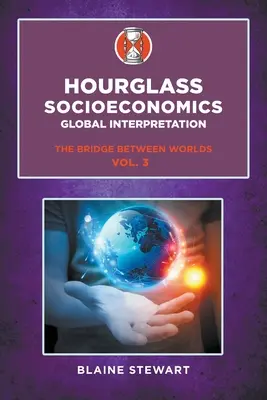 Presýpacie hodiny Socioekonomika: 3, Globálny výklad, Most medzi svetmi - Hourglass Socioeconomics: Vol. 3, Global Interpretation, The Bridge Between Worlds
