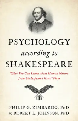 Psychológia podľa Shakespeara: Čo sa môžete naučiť o ľudskej povahe zo Shakespearových veľkých hier - Psychology According to Shakespeare: What You Can Learn about Human Nature from Shakespeare's Great Plays