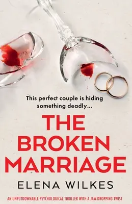 Rozvrátené manželstvo: Neodolateľný psychologický triler so strhujúcim zvratom - The Broken Marriage: An unputdownable psychological thriller with a jaw-dropping twist