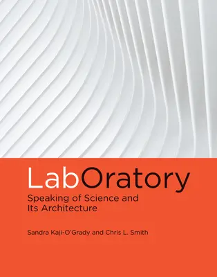 LabOratory: Hovoriť o vede a jej architektúre - LabOratory: Speaking of Science and Its Architecture