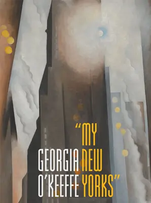 Georgia O'Keeffe: Môj Nový Yorks - Georgia O'Keeffe: My New Yorks