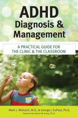 Diagnostika a manažment ADHD: Praktická príručka pre kliniku a triedu - ADHD Diagnosis and Management: A Practical Guide for the Clinic and the Classroom