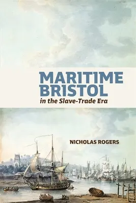 Námorný Bristol v ére obchodu s otrokmi - Maritime Bristol in the Slave-Trade Era