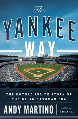 The Yankee Way (Yankeeho cesta): Nevypovedaný vnútorný príbeh éry Briana Cashmana - The Yankee Way: The Untold Inside Story of the Brian Cashman Era