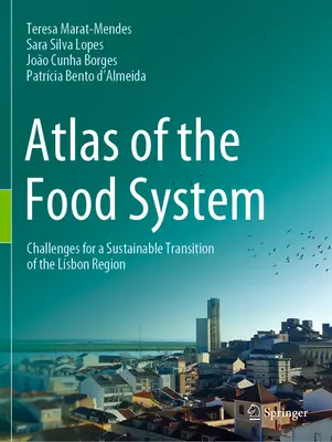 Atlas potravinového systému: Výzvy pre udržateľnú transformáciu Lisabonského regiónu - Atlas of the Food System: Challenges for a Sustainable Transition of the Lisbon Region