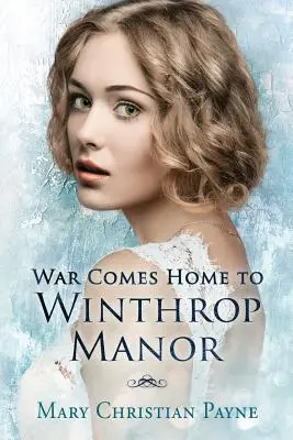Vojna sa vracia domov do Winthrop Manor: Anglická rodinná sága - War Comes Home to Winthrop Manor: An English Family Saga