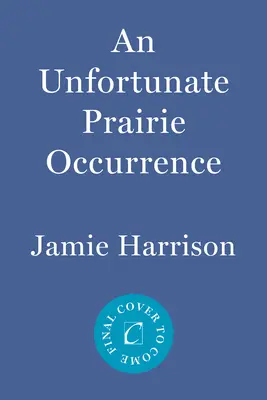Nešťastná udalosť v prérii: Julesa Clementa - An Unfortunate Prairie Occurrence: A Jules Clement Novel