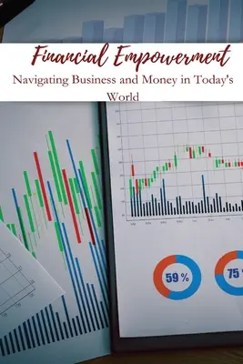 Finančné posilnenie Navigácia v podnikaní a peniazoch v dnešnom svete - Financial Empowerment Navigating Business and Money in Today's World