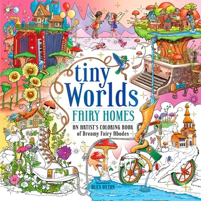 Drobné svety: Rozprávkové domčeky: Svetové svety: Svetové svety: Svetové svety: Svetové svety: Svetové svety: Svetové svety: Svetové svety: Svetové svety - Tiny Worlds: Fairy Homes: An Artist's Coloring Book of Dreamy Fairy Abodes