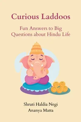 Zvedaví Laddoos: Zábavné odpovede na veľké otázky o hinduistickom živote - Curious Laddoos: Fun Answers to Big Questions about Hindu Life
