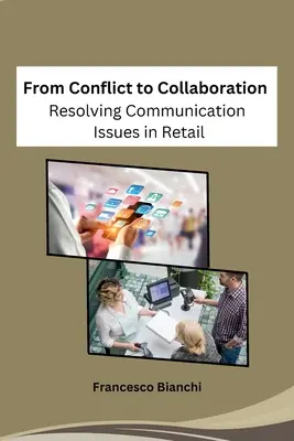 Od konfliktu k spolupráci: Riešenie komunikačných problémov v maloobchode - From Conflict to Collaboration: Resolving Communication Issues in Retail