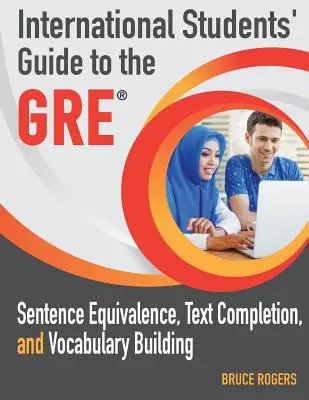 Sprievodca zahraničných študentov testom GRE: Sprievodca GRE GRE: Ekvivalencia viet, dopĺňanie textu a tvorba slovnej zásoby - International Students' Guide to the GRE: Sentence Equivalence, Text Completion, and Vocabulary Building