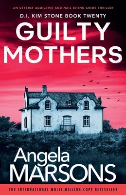 Vinné matky: Úplne návykový kriminálny triler, ktorý trhá nechty - Guilty Mothers: An utterly addictive and nail-biting crime thriller
