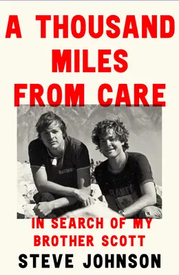 Tisíc míľ od starostlivosti: Pátranie po vrahovi môjho brata - tridsaťročné hľadanie spravodlivosti - A Thousand Miles from Care: The Hunt for My Brother's Killer - A Thirty-Year Quest for Justice