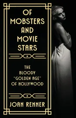 O mafiánoch a filmových hviezdach: Krvavý zlatý vek“ Hollywoodu“ - Of Mobsters and Movie Stars: The Bloody Golden Age