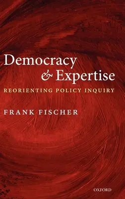Demokracia a odbornosť: Preorientovanie politického skúmania - Democracy and Expertise: Reorienting Policy Inquiry