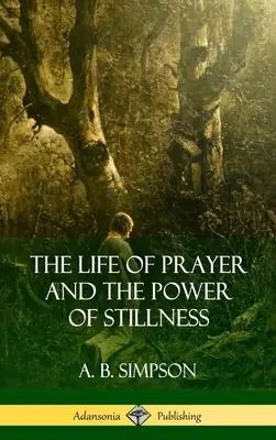 Život modlitby a sila ticha - The Life of Prayer and the Power of Stillness