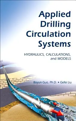 Applied Drilling Circulation Systems: Hydraulika, výpočty a modely - Applied Drilling Circulation Systems: Hydraulics, Calculations and Models