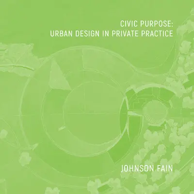 Občiansky účel: mestský dizajn v súkromnej praxi - Civic Purpose: Urban Design in Private Practice