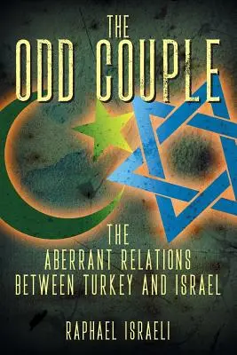 The Odd Couple (Podivný pár): Vzťahy medzi Tureckom a Izraelom - The Odd Couple: The Aberrant Relations Between Turkey and Israel